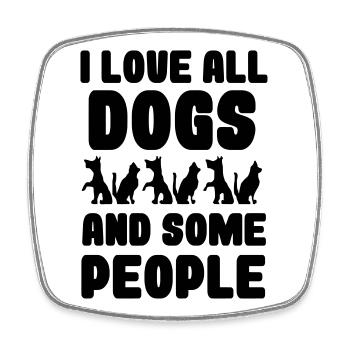 I love all dogs and some people, dogs * - Square fridge magnet - white - Front