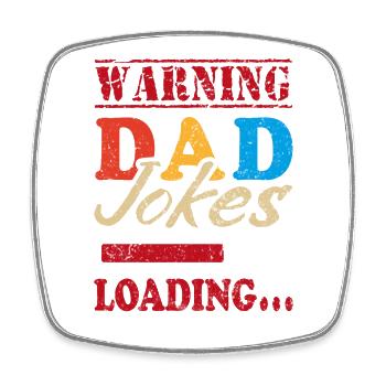 Père Avertissement Papa Blagues Chargement Je dis papa blagues - Magnet carré - blanc - Devant