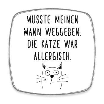 Musste meinen Mann weggeben die Katze allergisch - Viereckiger Kühlschrankmagnet - Weiß - Vorne