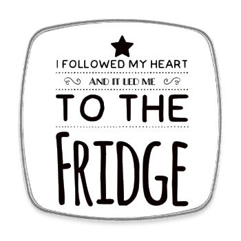 I Followed My Heart And It Led Me To The Fridge - Square fridge magnet - white - Front