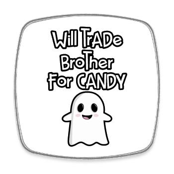 Will Trade Brother for Candy - Square fridge magnet - white - Front