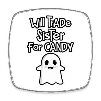 Will Trade Sister for Candy - Square fridge magnet - white - Front