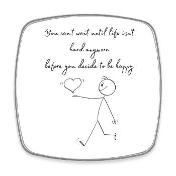 You cant wait until life is not hard anymore - Square fridge magnet - white - Front