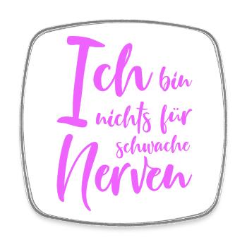 Ich bin nichts für schwache Nerven lustige Sprüche - Viereckiger Kühlschrankmagnet - Weiß - Vorne