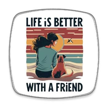 Life is better with a Friend - Square fridge magnet - white - Front