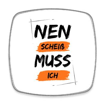 Nen scheiß muss ich - Viereckiger Kühlschrankmagnet - Weiß - Vorne