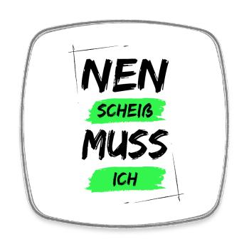 Nen scheiß muss ich - Viereckiger Kühlschrankmagnet - Weiß - Vorne