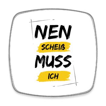 Nen scheiß muss ich - Viereckiger Kühlschrankmagnet - Weiß - Vorne