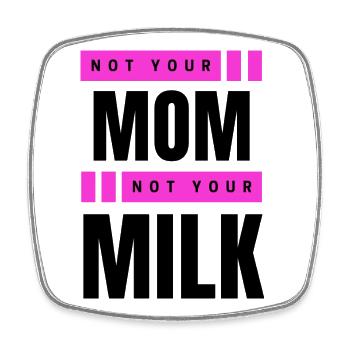 Not Your Mum Not Your Milk - Viereckiger Kühlschrankmagnet - Weiß - Vorne