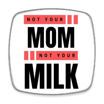 Not Your Mum Not Your Milk - Viereckiger Kühlschrankmagnet - Weiß - Vorne