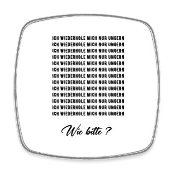 I DON'T LIKE TO REPEAT MYSELF - Square fridge magnet - white - Front