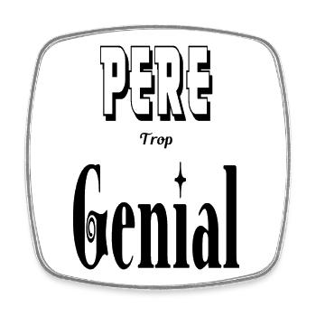 Père Trop Génial Papa - Magnet carré - blanc - Devant