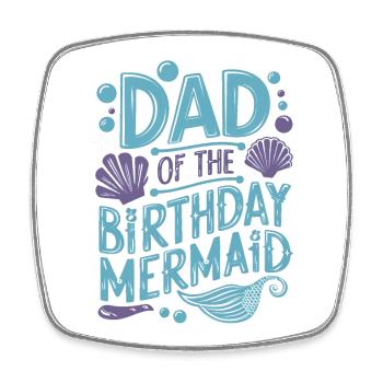 Dad Of The Birthday Mermaid Family Matching Party - Square fridge magnet - white - Front