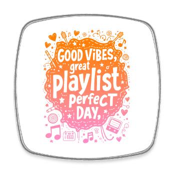 GREAT PLAYLIST, PERFECT DAY, MUSIC - Square fridge magnet - white - Front