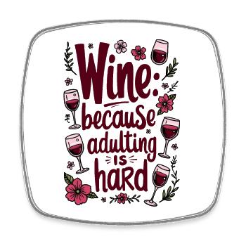 WINE: BECAUSE ADULTING IS HARD - Square fridge magnet - white - Front