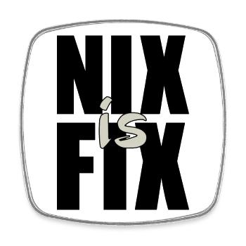 nix is fix - nothing is fixed, cool dialect saying - Square fridge magnet - white - Front