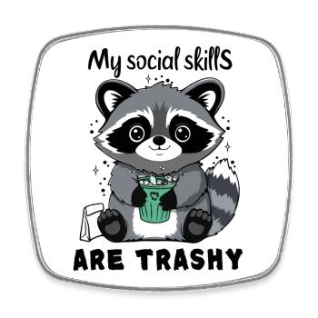 My Social Skills Are Trashy Cute Raccoon - Square fridge magnet - white - Front