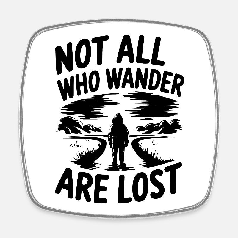 Not All Who Wander Are Lost - Square fridge magnet - white