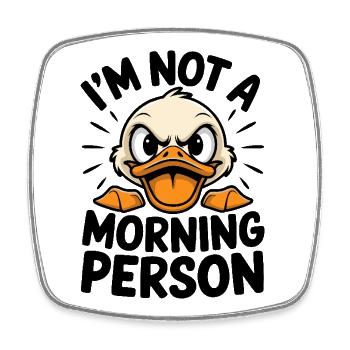 Not a Morning Person Duck - Square fridge magnet - white - Front