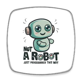 Not a Robot, Just Programmed This Way - Viereckiger Kühlschrankmagnet - Weiß - Vorne