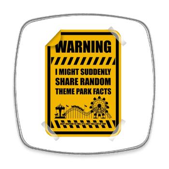 WARNING: I might suddenly share random theme park - Square fridge magnet - white - Front