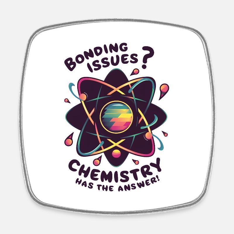 Bonding Issues? Chemistry Has the Answer - Viereckiger Kühlschrankmagnet - Weiß