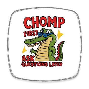 Chomp First, Ask Questions Later - Viereckiger Kühlschrankmagnet - Weiß - Vorne