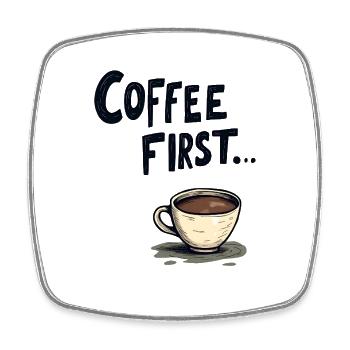 Coffee First - Viereckiger Kühlschrankmagnet - Weiß - Vorne