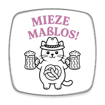 Mieze maßlos! - Bayerisches Partyshirt - Viereckiger Kühlschrankmagnet - Weiß - Vorne