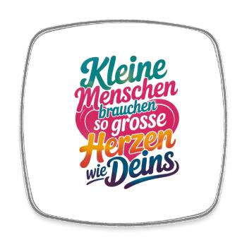 Kleine Menschen brauchen so große Herzen wie deins - Viereckiger Kühlschrankmagnet - Weiß - Vorne