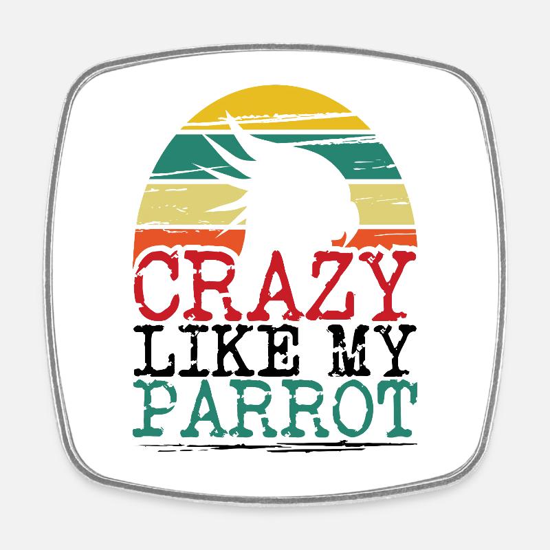 Crazy Like My Parrot Bird Lover Gift - Magnet carré - blanc