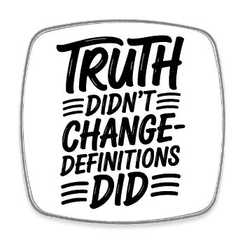 Truth Didn't Change Definitions Did | Bold - Square fridge magnet - white - Front