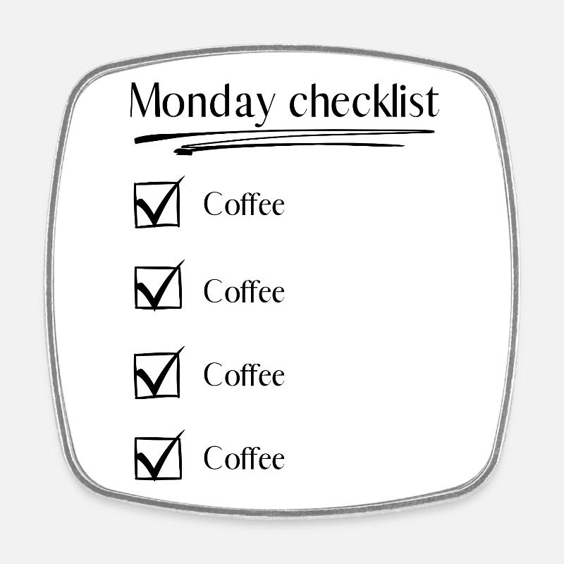 Monday Checklist – Coffee Coffee Coffee - Square fridge magnet - white