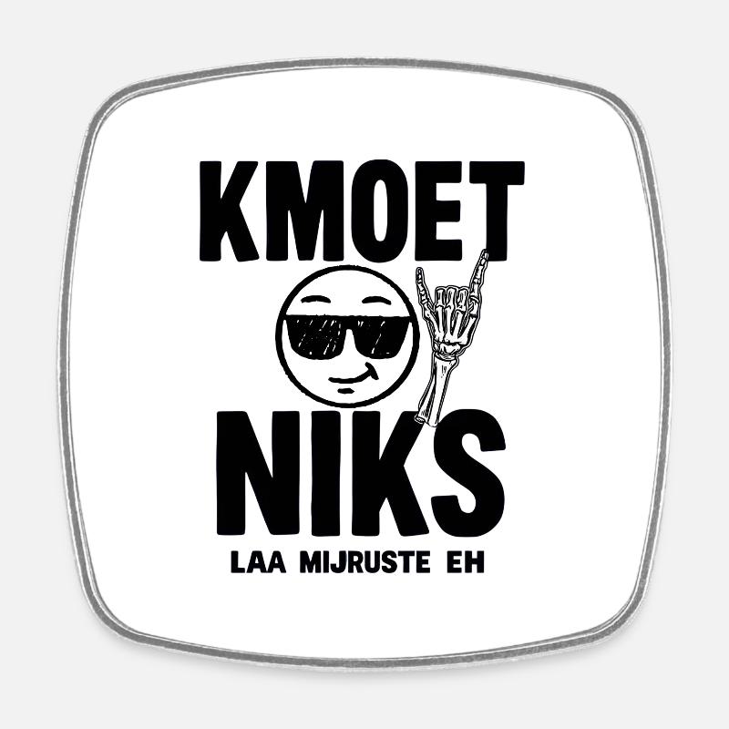 N’AVEZ RIEN À FAIRE — LAA MIJRUSTTE EH. Chemises dialecte - Magnet carré - blanc