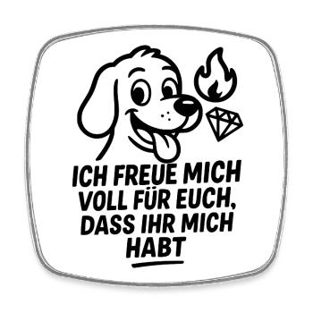 Ich freu mich so, dass Ihr mich habt - Hundemotiv - Viereckiger Kühlschrankmagnet - Weiß - Vorne