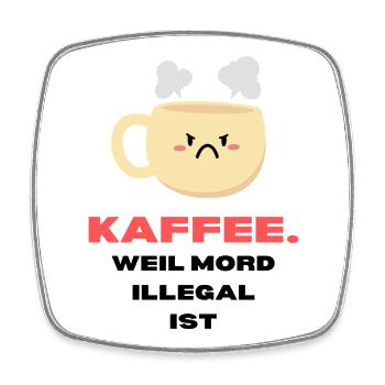 "Kaffee, weil Mord illegal ist" Kaffeeliebhaber - Viereckiger Kühlschrankmagnet - Weiß - Vorne