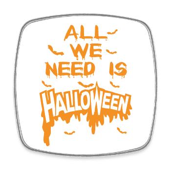 Alles, was wir brauchen, ist ein Halloween-T-Shirt - Viereckiger Kühlschrankmagnet - Weiß - Vorne