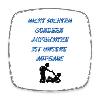 Aufrichten ist unsere Aufgabe - Viereckiger Kühlschrankmagnet - Weiß - Vorne