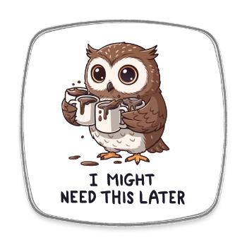 Ich brauche Kaffee für später - Lustige Eule - Viereckiger Kühlschrankmagnet - Weiß - Vorne