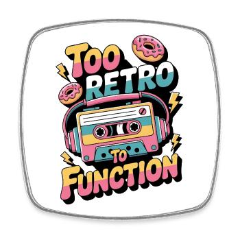 90s Retro – Too Retro To Function - Square fridge magnet - white - Front