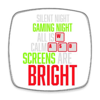 Silent Night Gaming Night All Calm Screens Bright - Viereckiger Kühlschrankmagnet - Weiß - Vorne