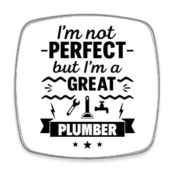 Not perfect but a great plumber - Square fridge magnet - white - Front