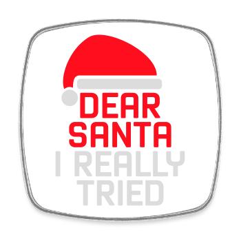 Dear Santa I Really Tried Christmas Humor Funny - Square fridge magnet - white - Front