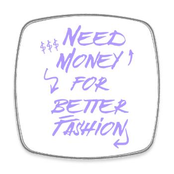 Need Money for Better Fashion – Trend Merch - Viereckiger Kühlschrankmagnet - Weiß - Vorne