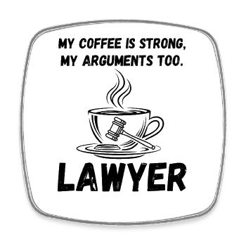 Coffee Strong, Arguments Too – Lawyer Shirt - Square fridge magnet - white - Front