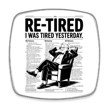 Re-Tired I Was Tired Yesterday - Square fridge magnet - white - Front