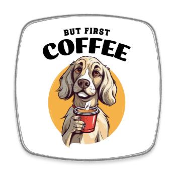 Kaffee But First Coffee Hund Tier Spruch Lustig - Viereckiger Kühlschrankmagnet - Weiß - Vorne
