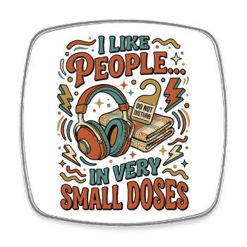 I Like People In Small Doses - Viereckiger Kühlschrankmagnet - Weiß - Vorne