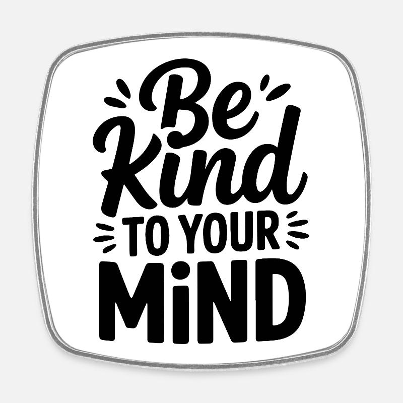 Be kind to your mind Design - Magnet carré - blanc