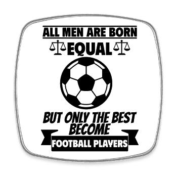 All men are born equal footballers - Square fridge magnet - white - Front